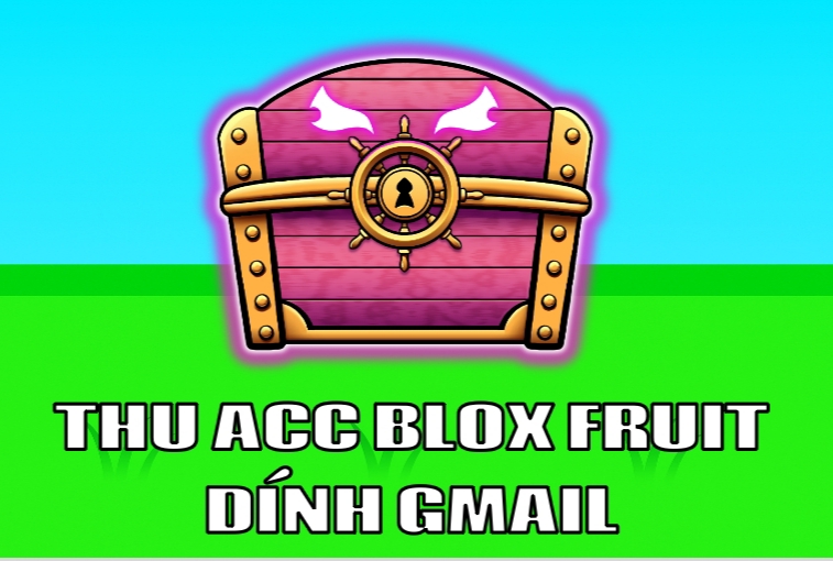 Thu Acc Blox Fruit Dính Gmail